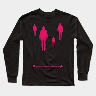 Single and ready to mingle Long Sleeve T-Shirt